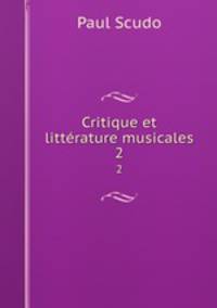 Critique et littrature musicales. 2