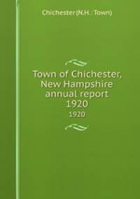 Town of Chichester, New Hampshire annual report. 1920