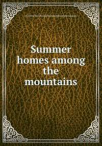 Summer homes among the mountains