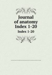 Journal of anatomy. Index 1-20