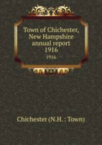 Town of Chichester, New Hampshire annual report. 1916