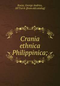 Crania ethnica Philippinica;