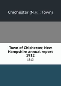 Town of Chichester, New Hampshire annual report. 1912