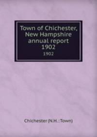 Town of Chichester, New Hampshire annual report. 1902