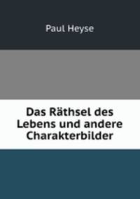 Das Rathsel des Lebens und andere Charakterbilder