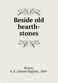 Beside old hearth-stones