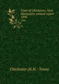 Town of Chichester, New Hampshire annual report. 1898