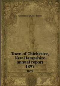 Town of Chichester, New Hampshire annual report. 1897