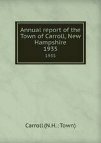 Annual report of the Town of Carroll, New Hampshire. 1935