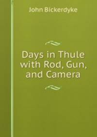 Days in Thule with Rod, Gun, and Camera