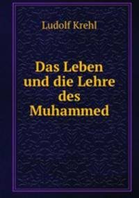 Das Leben und die Lehre des Muhammed