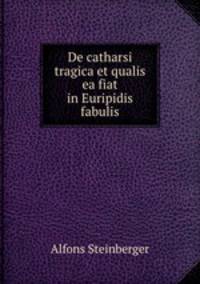 De catharsi tragica et qualis ea fiat in Euripidis fabulis