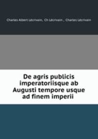 De agris publicis imperatoriisque ab Augusti tempore usque ad finem imperii .
