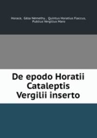 De epodo Horatii Cataleptis Vergilii inserto