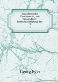 Das deutsche Frachtrecht, mit besonderer Bercksichtigung des .. 3