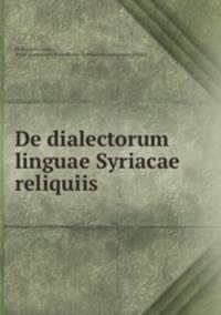 De dialectorum linguae Syriacae reliquiis