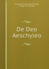 De Deo Aeschyleo