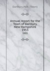 Annual report for the Town of Danbury, New Hampshire. 1953