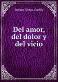 Del amor, del dolor y del vicio