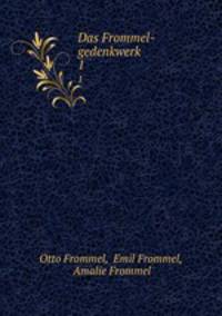 Das Frommel-gedenkwerk. 1