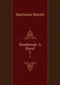 Deerbrook: A Novel. 2