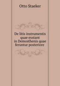 De litis instrumentis quae exstant in Demosthenis quae feruntur posteriore .