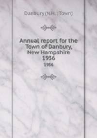 Annual report for the Town of Danbury, New Hampshire. 1936