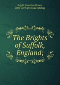 The Brights of Suffolk, England;