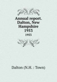 Annual report. Dalton, New Hampshire. 1953