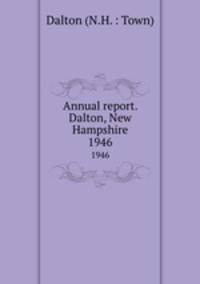 Annual report. Dalton, New Hampshire. 1946