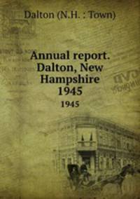 Annual report. Dalton, New Hampshire. 1945
