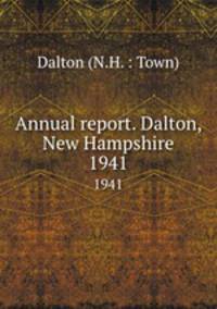 Annual report. Dalton, New Hampshire. 1941