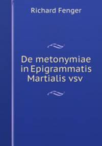 De metonymiae in Epigrammatis Martialis vsv .
