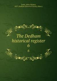 The Dedham historical register. 6