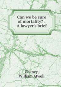 Can we be sure of mortality? : A lawyer