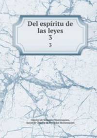Del espritu de las leyes. 3