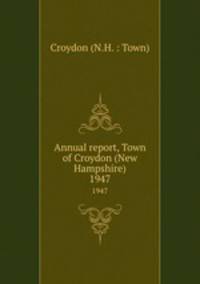 Annual report, Town of Croydon (New Hampshire). 1947