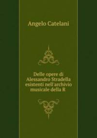 Delle opere di Alessandro Stradella esistenti nell