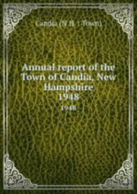 Annual report of the Town of Candia, New Hampshire. 1948