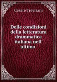 Delle condizioni della letteratura drammatica italiana nell