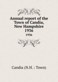 Annual report of the Town of Candia, New Hampshire. 1936