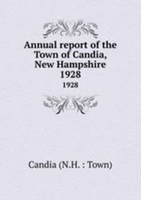 Annual report of the Town of Candia, New Hampshire. 1928