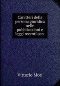 Caratteri della persona giuridica nelle pubblicazioni e leggi recenti con .