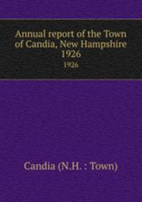 Annual report of the Town of Candia, New Hampshire. 1926