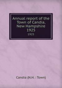 Annual report of the Town of Candia, New Hampshire. 1925