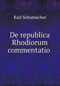 De republica Rhodiorum commentatio .