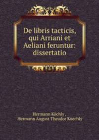De libris tacticis, qui Arriani et Aeliani feruntur: dissertatio