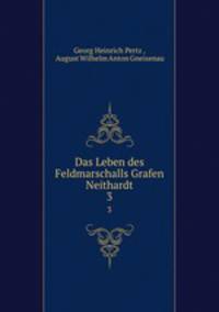 Das Leben des Feldmarschalls Grafen Neithardt. 3