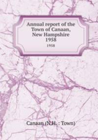 Annual report of the Town of Canaan, New Hampshire. 1958