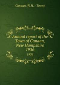 Annual report of the Town of Canaan, New Hampshire. 1936